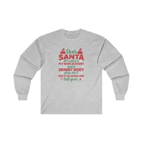 Dear Santa All I Want Is a Fat Bank Account Long Sleeve Tee